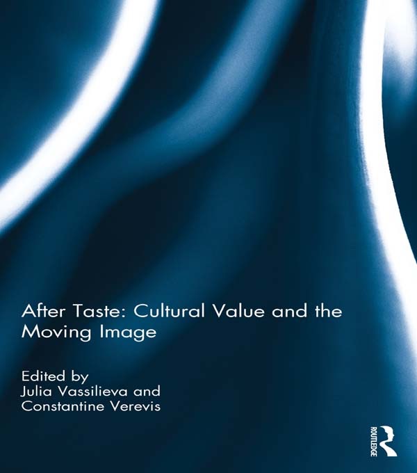 After Taste: Cultural Value and the Moving Image