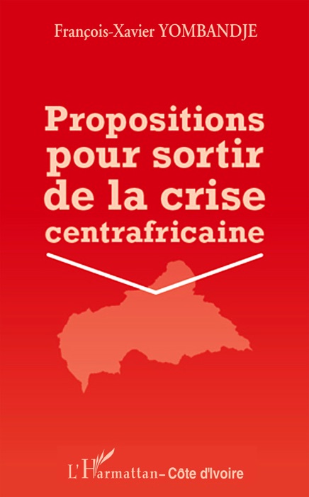 Propositions pour sortir de la crise centrafricaine