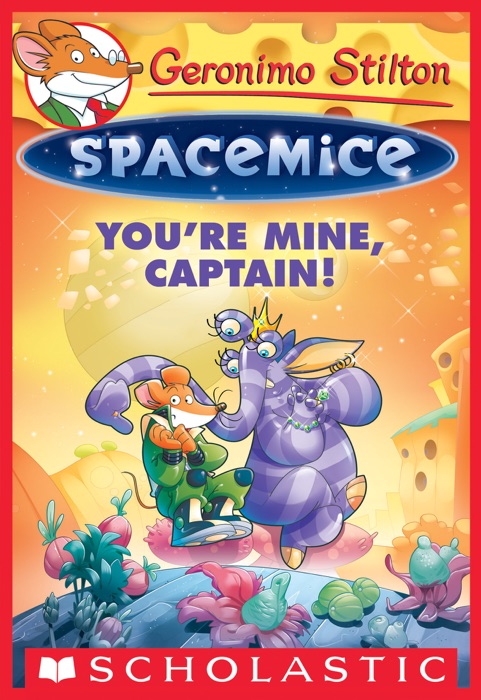 Geronimo Stilton Spacemice #2: You're Mine, Captain!