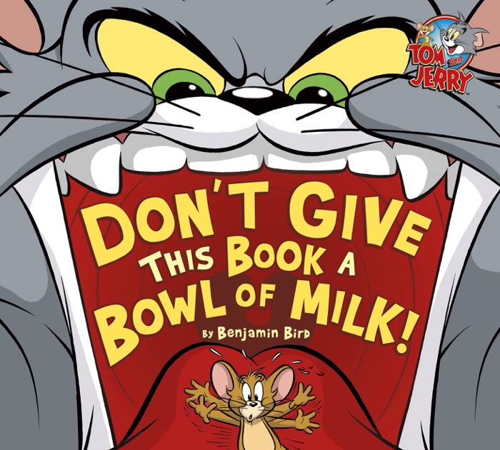 Tom and Jerry: Don't Give This Book a Bowl of Milk!