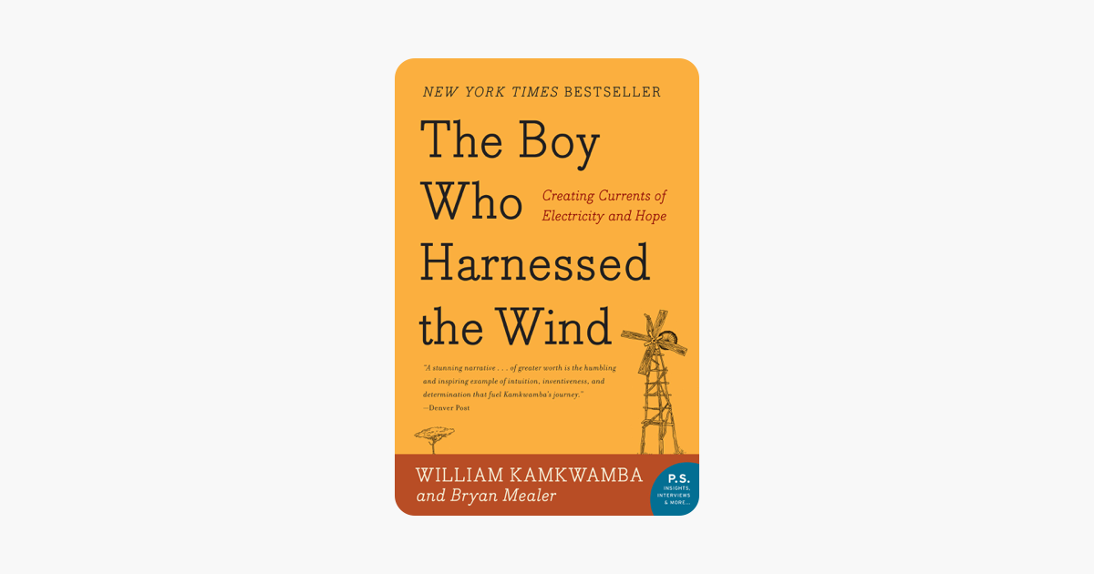 The Boy Who Harnessed the Wind - William Kamkwamba & Bryan Mealer The Boy Who Harnessed the Wind - William Kamkwamba & Bryan Mealer