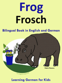 Bilingual Book in English and German: Frog - Frosch - Learn German Collection - Pedro Páramo