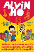 Alvin Ho: Allergic to Birthday Parties, Science Projects, and Other Man-made Catastrophes - Lenore Look & LeUyen Pham
