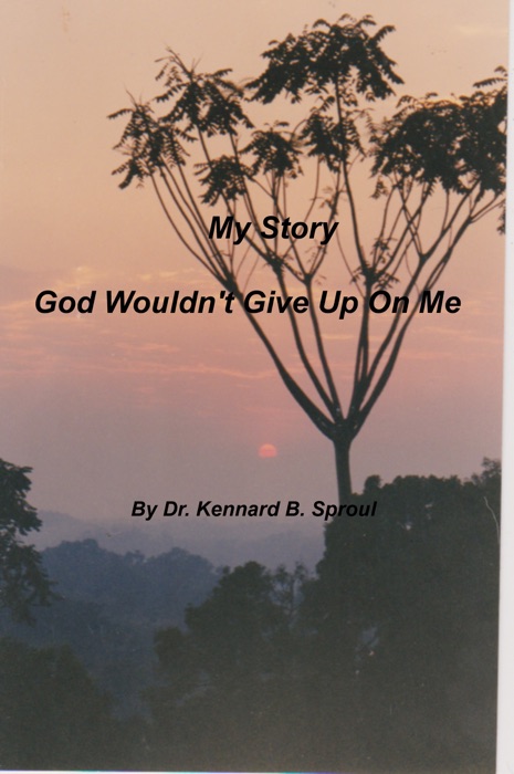 My Story: God Wouldn't Give up on Me