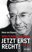 Wolfgang Bosbach: Jetzt erst recht! - Anna von Bayern