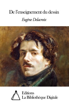 De l’enseignement du dessin - Eugène Delacroix