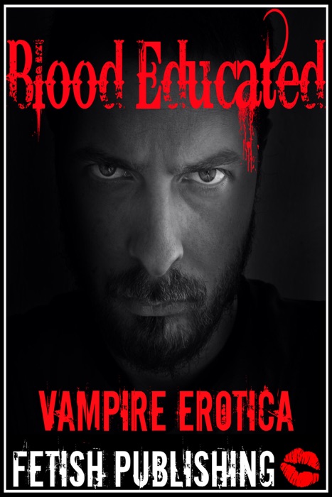 Blood Educated: Vampire Erotica (Vampire Fantasies - Volume 4)