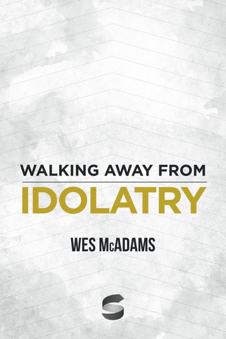 Walking Away From Idolatry