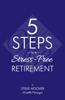 Five Steps to a Stress-Free Retirement - Steve Hoover