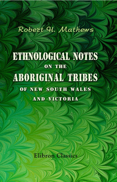 Ethnological Notes on the Aboriginal Tribes of New South Wales and Victoria.