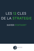 Les 12 clés de la stratégie - Xavier Fontanet