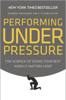 Performing Under Pressure - Hendrie Weisinger & J. P. Pawliw-Fry