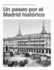 Un paseo por el Madrid histórico - José Javier Monroy Vesperinas