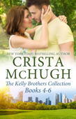 The Kelly Brothers Books 4-6 - Crista McHugh