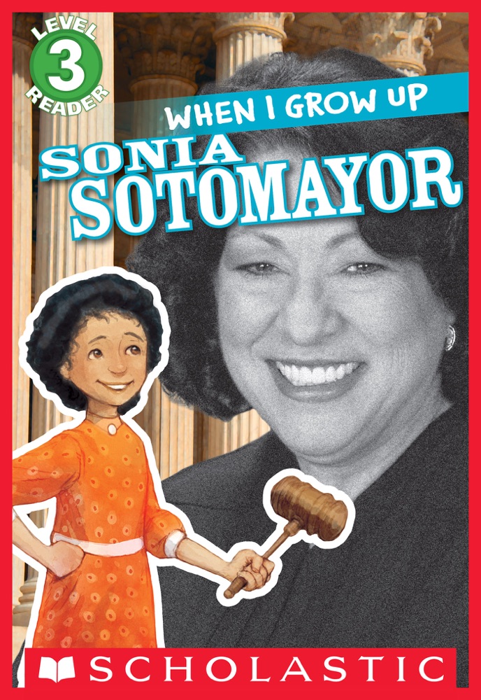 Scholastic Reader Level 3 When I Grow Up Sonia Sotomayor