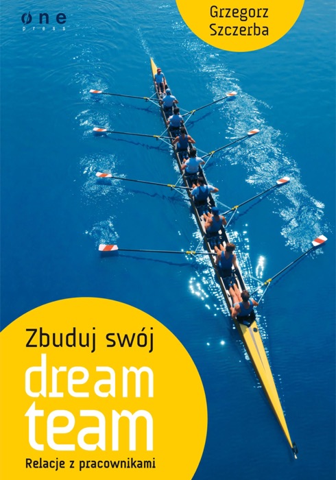 Zbuduj swój dream team. Relacje z pracownikami