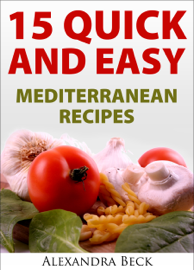 15 Quick and Easy Mediterranean Recipes