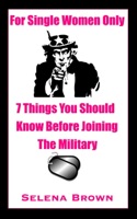 For Single Women Only: 7 Things You Should Know Before Joining the Military