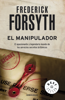 El manipulador - Frederick Forsyth