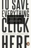 To Save Everything, Click Here - Evgeny Morozov