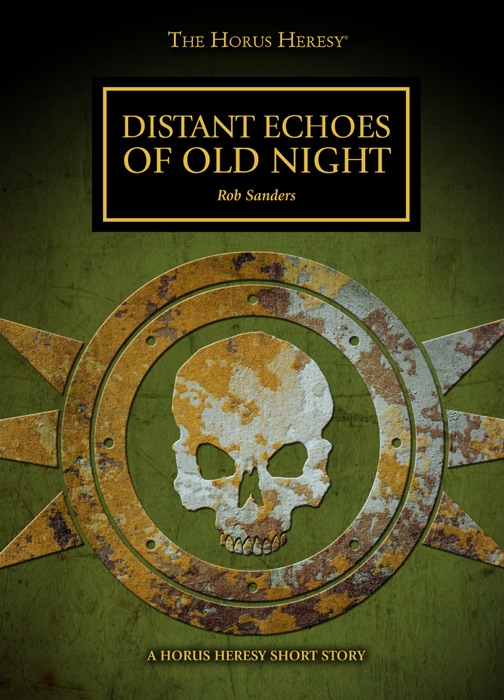 Distant Echoes of Old Night: A Horus Heresy Short Story