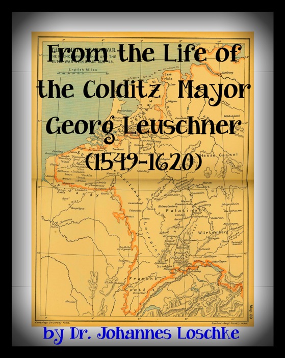 From the Life of the Colditz Mayor: Georg Leuschner (1549-1620)
