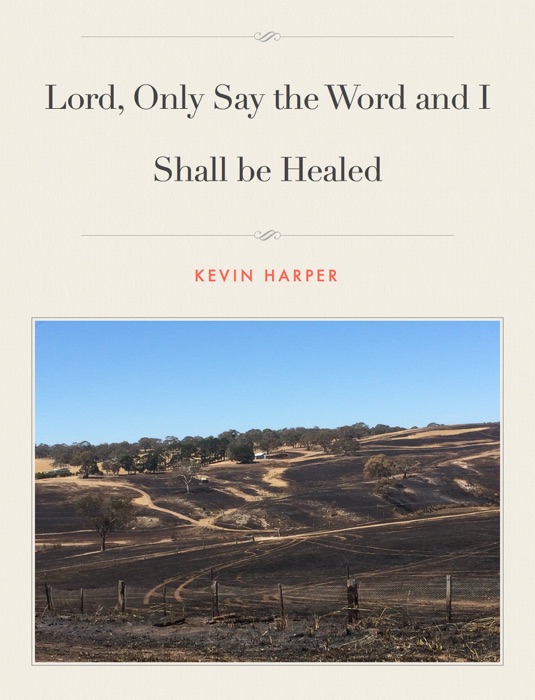 Lord, Only Say the Word and I Shall Be Healed