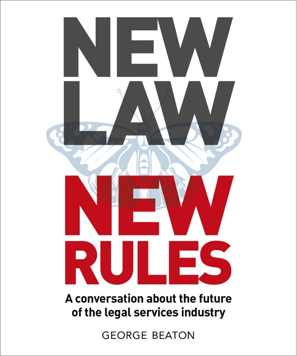 New Law New Rules: A Conversation About the Future of the Legal Services Industry