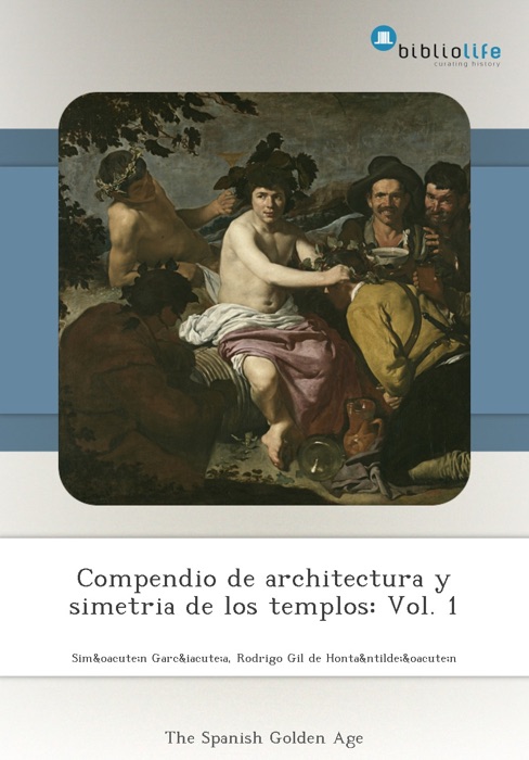 Compendio de architectura y simetria de los templos: Vol. 1