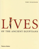 Lives of the Ancient Egyptians - Toby Wilkinson