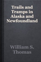 Trails and Tramps in Alaska and Newfoundland