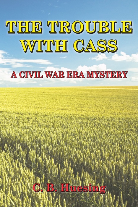 The Trouble With Cass:A Civil War Era Murder Mystery