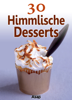 30 Himmlische Desserts - Sylvie Aït-Ali