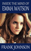 Inside the Mind of Emma Watson - Frank Johnson
