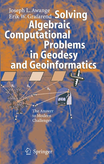 Solving Algebraic Computational Problems in Geodesy and Geoinformatics