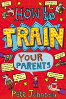 Pete Johnson - How To Train Your Parents artwork