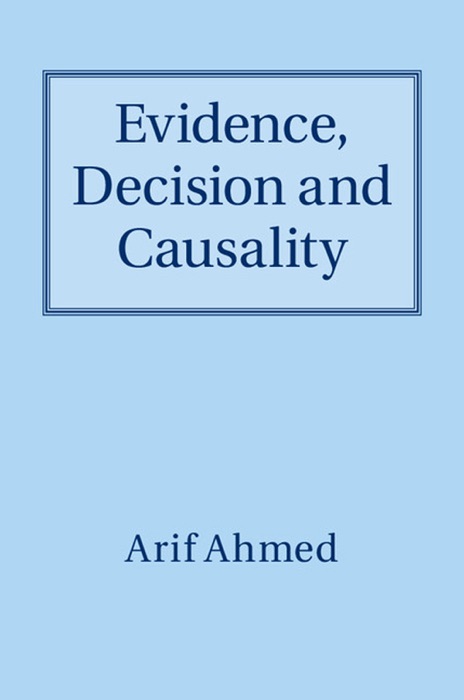 Evidence, Decision and Causality