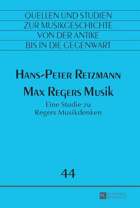 Max Regers Musik: Eine Studie zu Regers Musikdenken