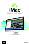 My iMac (covers OS X Mavericks) - John Ray