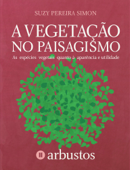 A vegetação no paisagismo - Arbustos - Suzy Pereira Simon