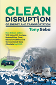 Clean Disruption of Energy and Transportation - Tony Seba