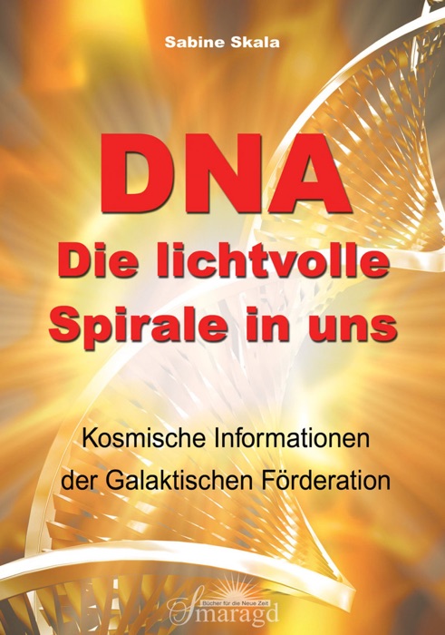 DNA - Die lichtvolle Spirale in uns