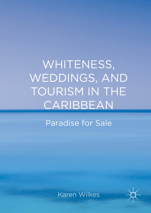 Whiteness, Weddings, and Tourism in the Caribbean