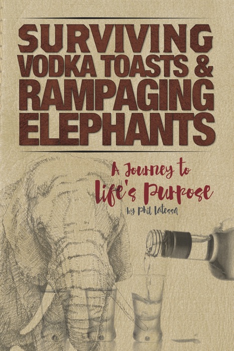 Surviving Vodka Toasts and Rampaging Elephants