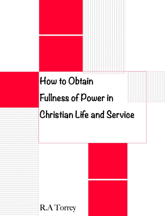 How to Obtain  Fullness of Power in  Christian Life and Service