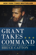 Grant Takes Command Grant Takes Command
