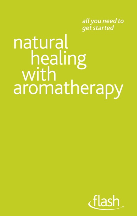 Natural Healing with Aromatherapy: Flash