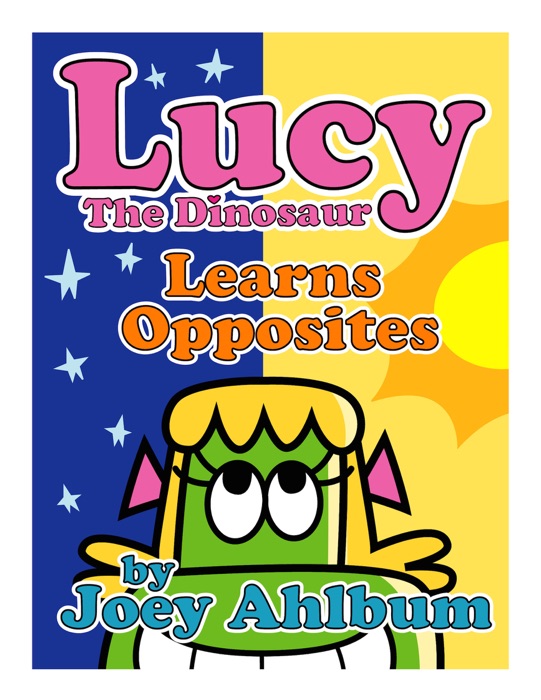 Lucy the Dinosaur: Learns Opposites