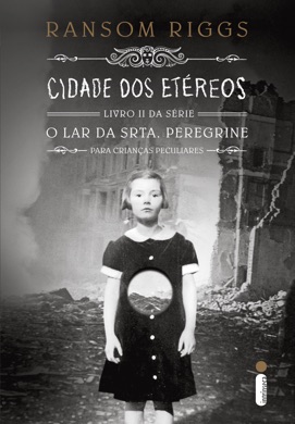 Capa do livro O Orfanato da Srta. Peregrine para Crianças Peculiares: Cidade dos Etéreos de Ransom Riggs