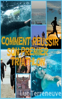 Comment réussir son premier triathlon? - Luc Terreneuve
